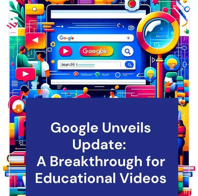 Google Unveils Update A Breakthrough for Educational Videos