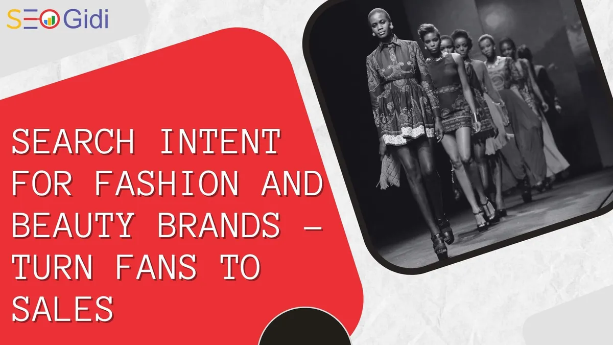 Search Intent for Fashion and Beauty Brands: Turn Fans to Sales