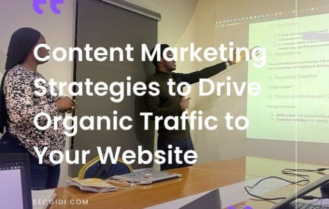 Content Marketing Strategies to Drive Organic Traffic to Your Website