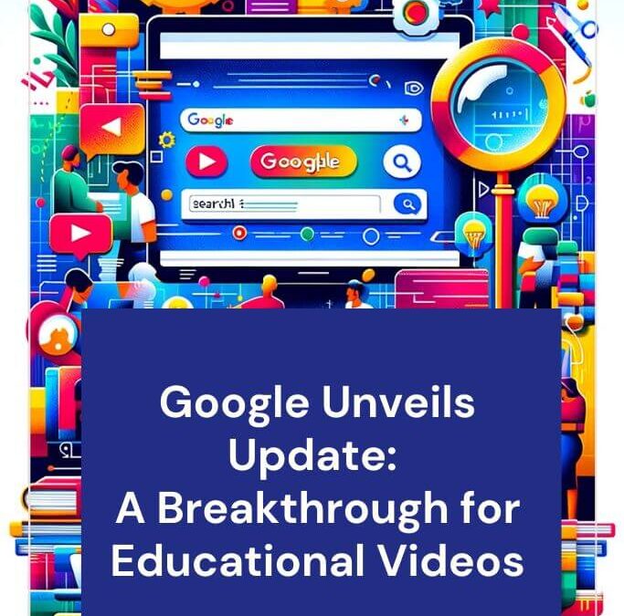 Google Unveils Update A Breakthrough for Educational Videos