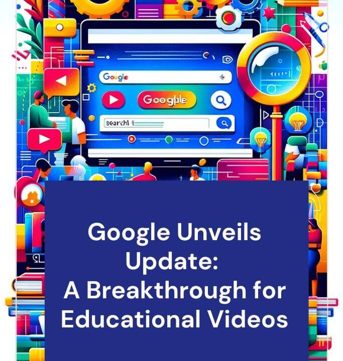 Google Unveils Update A Breakthrough for Educational Videos