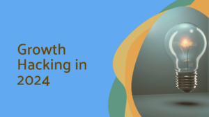 Growth Hacking In 2024; Everything You Should Know