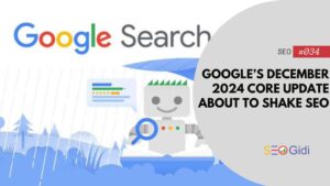 Google’s December 2024 Core Update Shakes SEO: What You MUST Do to Survive!