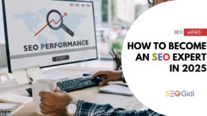 How to Become an SEO Expert in 2025