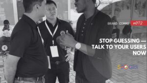 Stop Guessing — Talk to Your Users