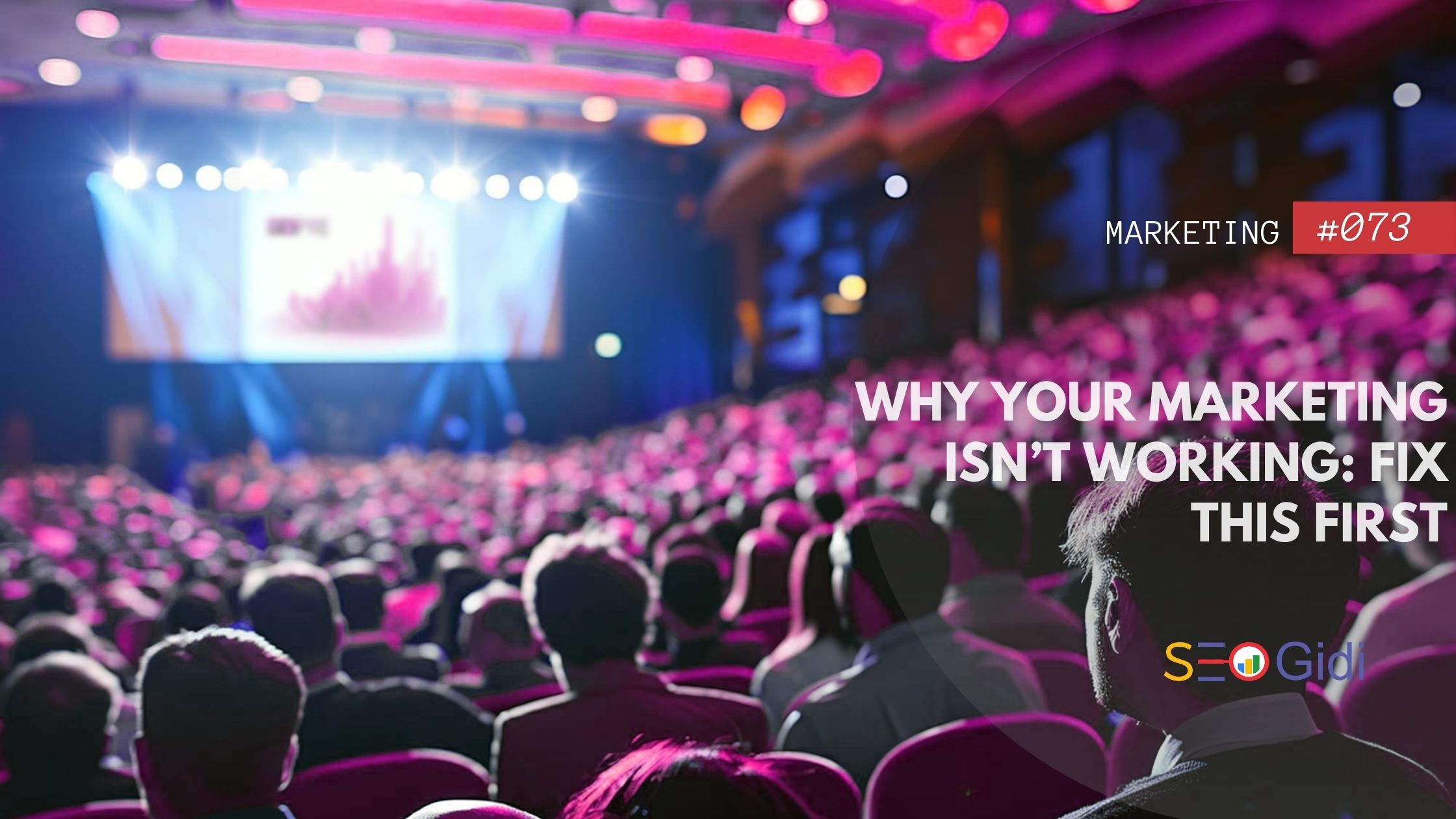 Why Your Marketing Isn’t Working — Fix This First