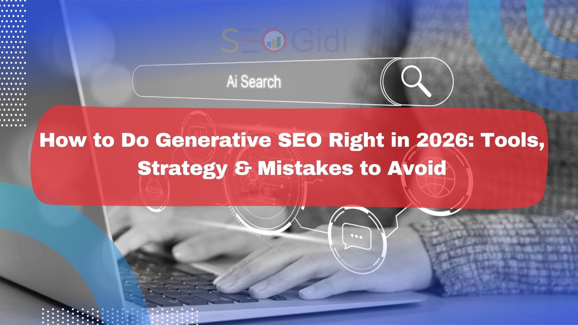 How to Do Generative SEO Right in 2026