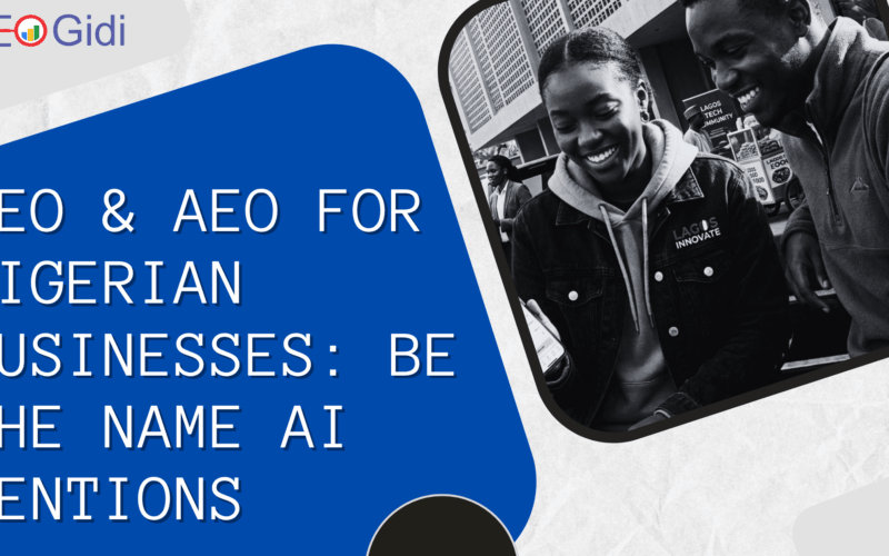 The Machine Is Now Part of the Market Gossip: Why Nigerian Businesses Must Start Winning With GEO and AEO Today