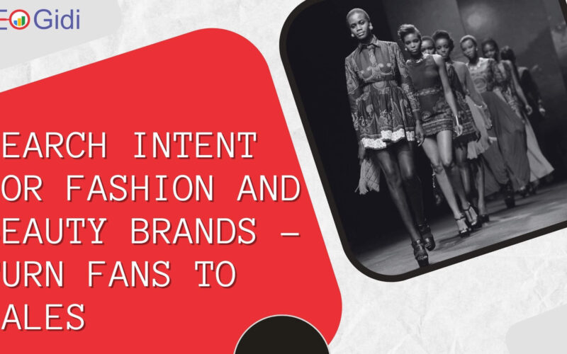 30k Followers, Empty Order Book: What Fashion and Beauty Businesses Keep Missing About Search Intent